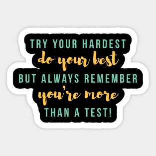 You're More Than A Test! Sticker